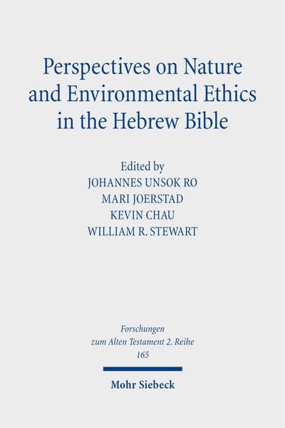 Perspectives on Nature and Environmental Ethics in the Hebrew Bible