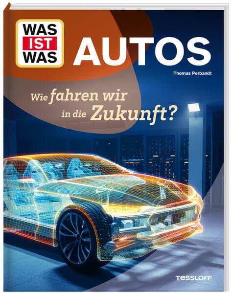 WAS IST WAS Autos. Wie fahren wir in die Zukunft?
