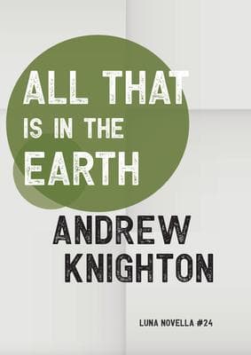All That Is in the Earth