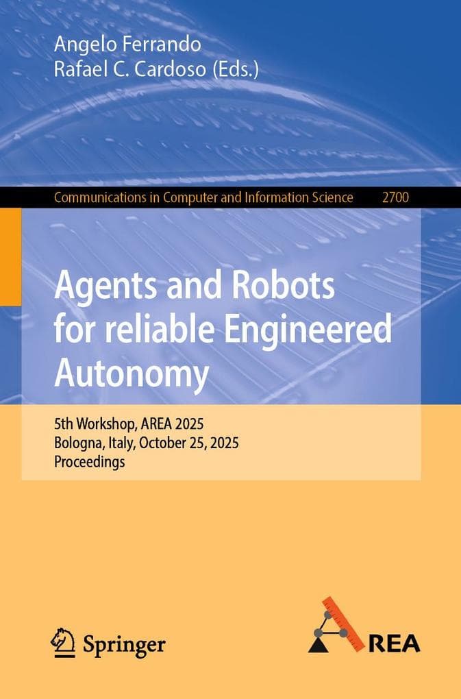 Agents and Robots for reliable Engineered Autonomy