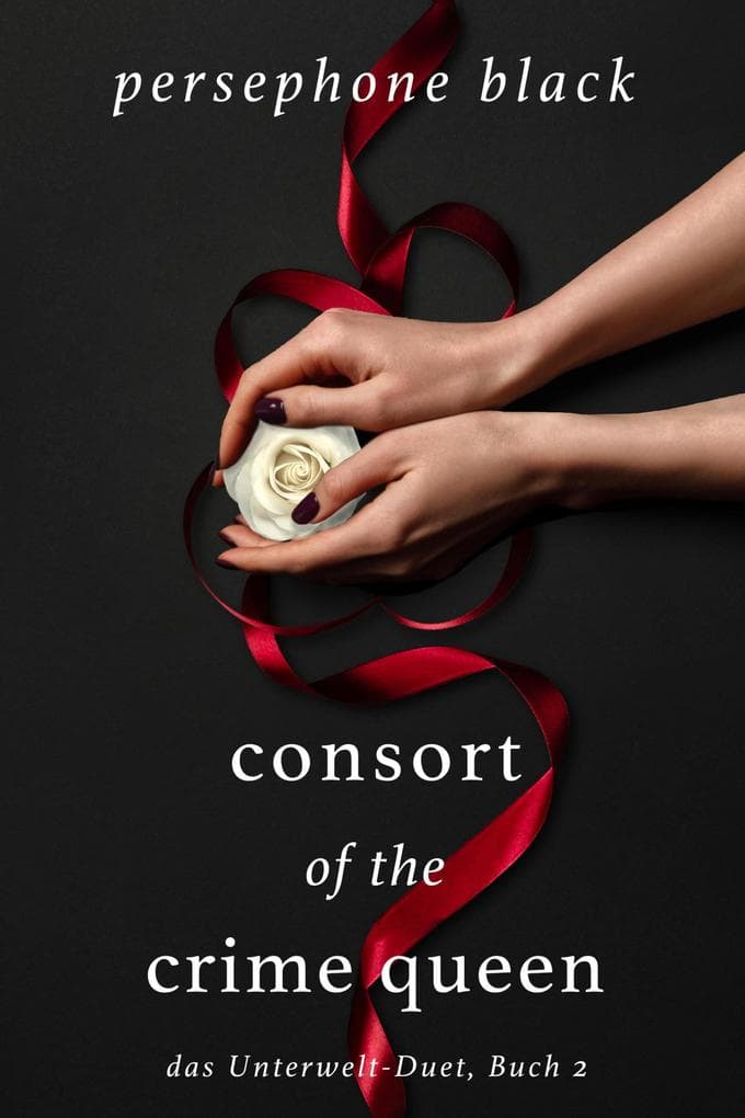 Consort of the Crime Queen (das Unterwelt-Duet, #2)