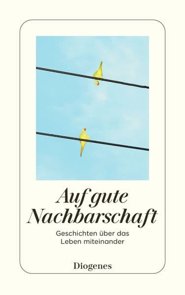 Auf gute Nachbarschaft: Geschichten über das Leben miteinander