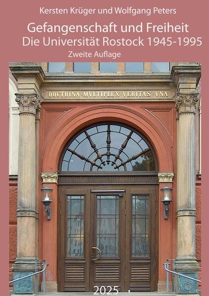 Gefangenschaft und Freiheit: Die Universität Rostock 1945-1995
