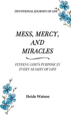 Mess, Mercy, and Miracles