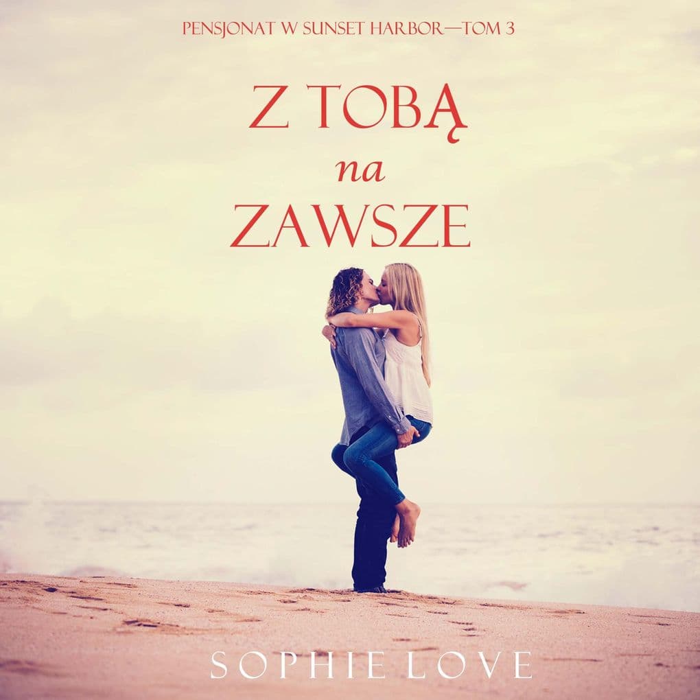 Z tob na zawsze (Pensjonat w Sunset HarborTom 3)
