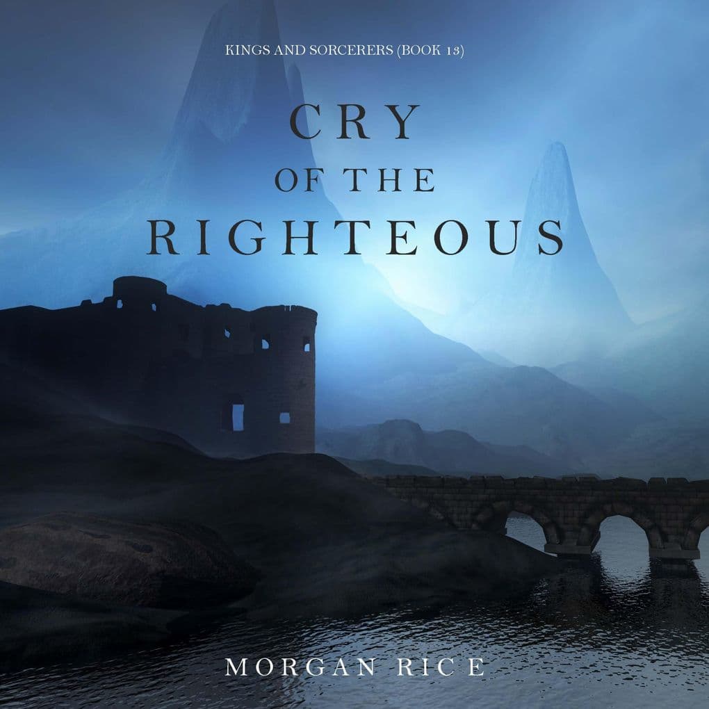 Cry of the Righteous (Kings and Sorcerers--Book 13)