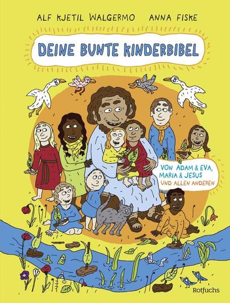 Deine bunte Kinderbibel - Von Adam & Eva, Maria & Jesus und allen anderen