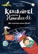 Kekskrümel unterm Himmelszelt. Wie entstand unsere Erde?
