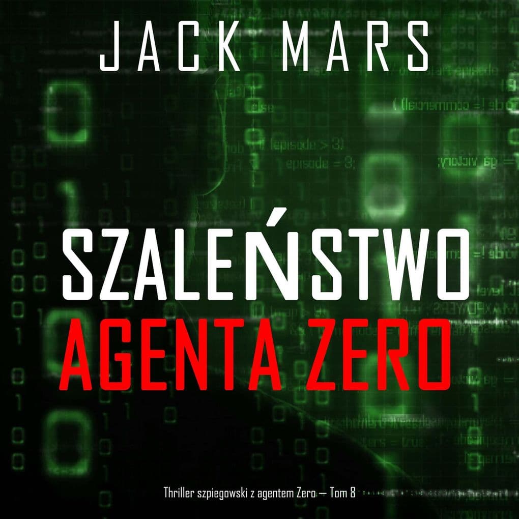Szalestwo agenta Zero (Thriller szpiegowski z agentem Zero Tom 8)