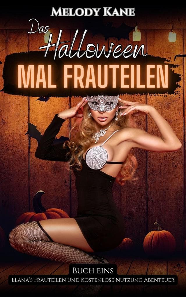 Das Halloween Mal Frauteilen (Elana's Frauteilen und Kostenlose Nutzung Abenteuer, #1)