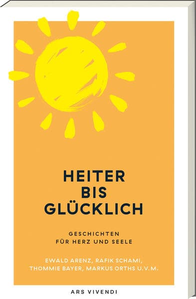 Heiter bis glücklich - Geschichten für Herz und Seele