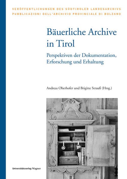 Bäuerliche Archive in Tirol: Perspektiven der Dokumentation, Erforschung und Erhaltung