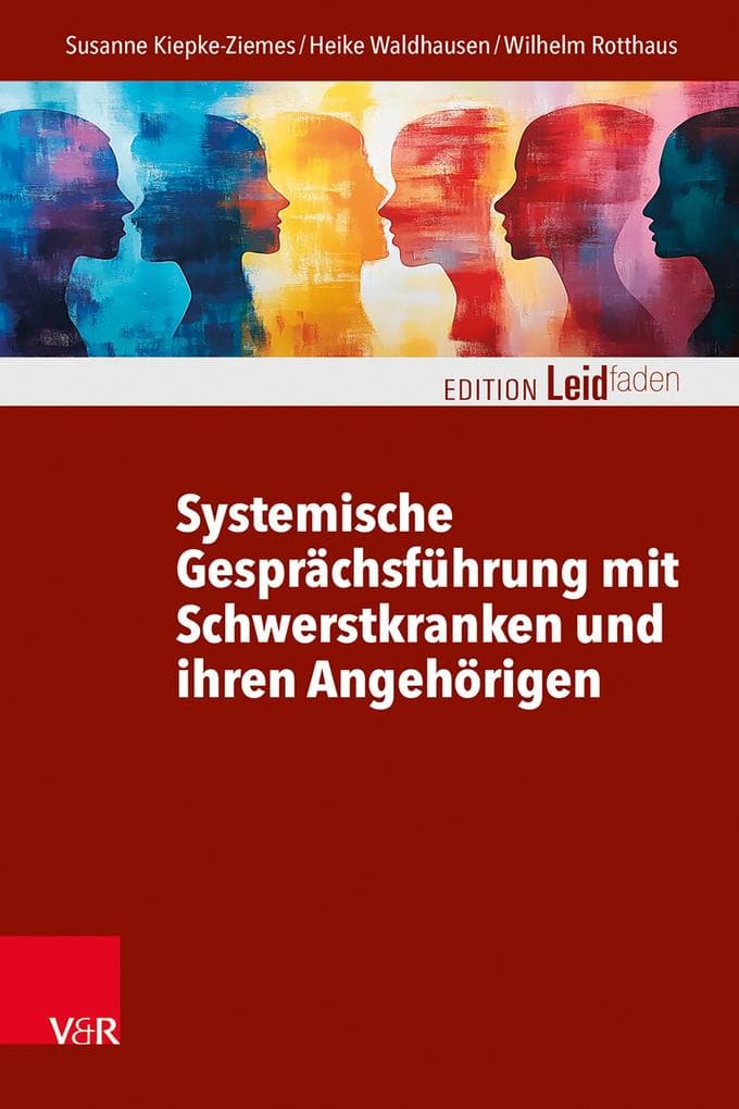 Systemische Gesprächsführung mit Schwerstkranken und ihren Angehörigen