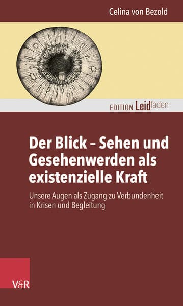 Der Blick - Sehen und Gesehenwerden als existenzielle Kraft