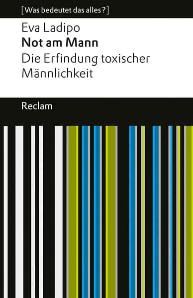 Not am Mann. Die Erfindung toxischer Männlichkeit