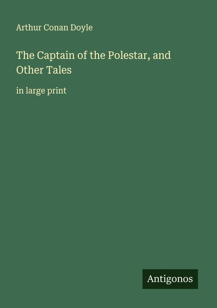 The Captain of the Polestar, and Other Tales