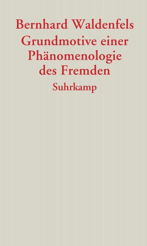 Grundmotive einer Phänomenologie des Fremden