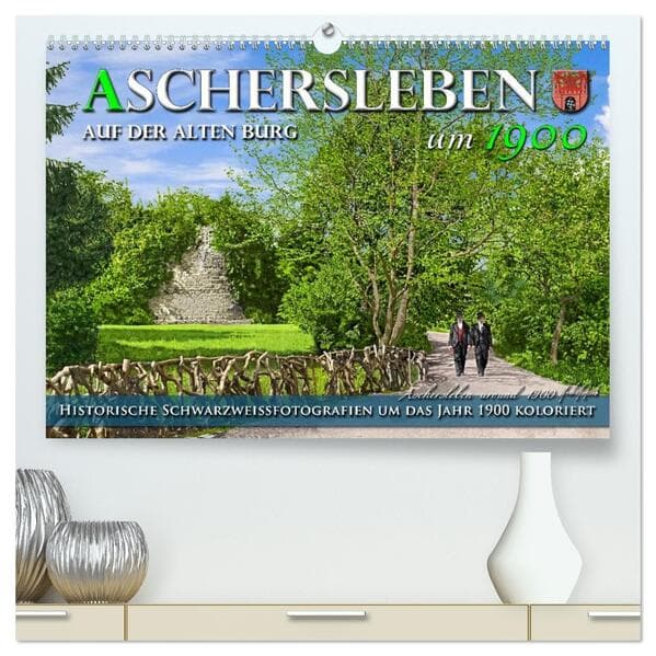 Aschersleben um 1900 - Auf der alten Burg - Kolorierte Schwarzweißfotos (hochwertiger Premium Wandkalender 2026 DIN A2 quer), Kunstdruck in Hochglanz