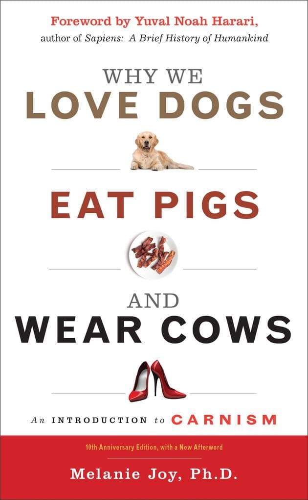 Why We Love Dogs, Eat Pigs, and Wear Cows: An Introduction to Carnism