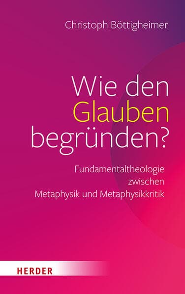 Wie den Glauben begründen?