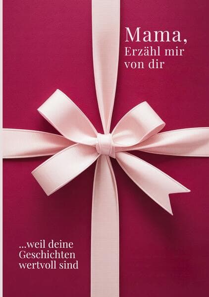Mama, erzähl mir von dir / Das Mama Geschenk Buch
