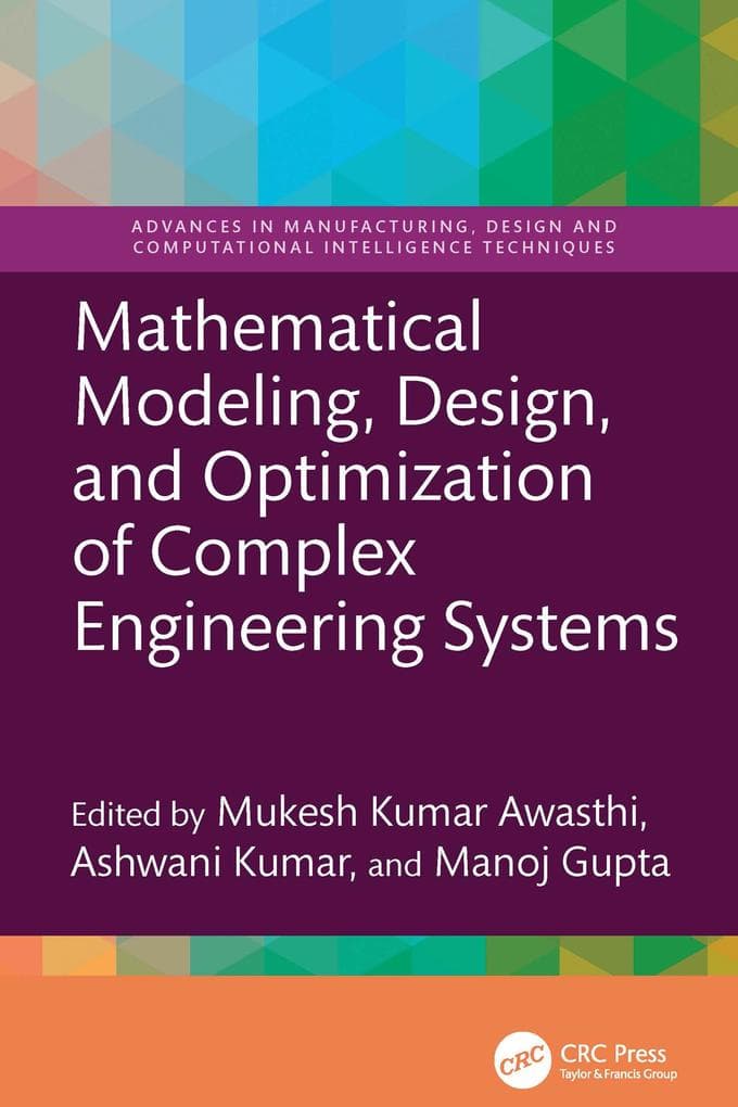 Mathematical Modeling, Design, and Optimization of Complex Engineering Systems