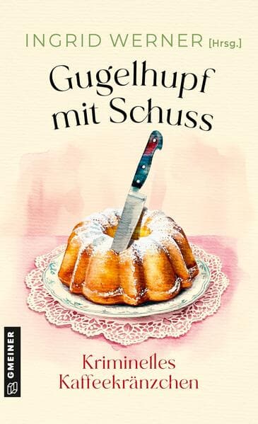Gugelhupf mit Schuss: Kriminelles Kaffeekränzchen