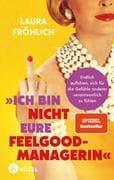 Ich bin nicht eure Feelgood-Managerin!