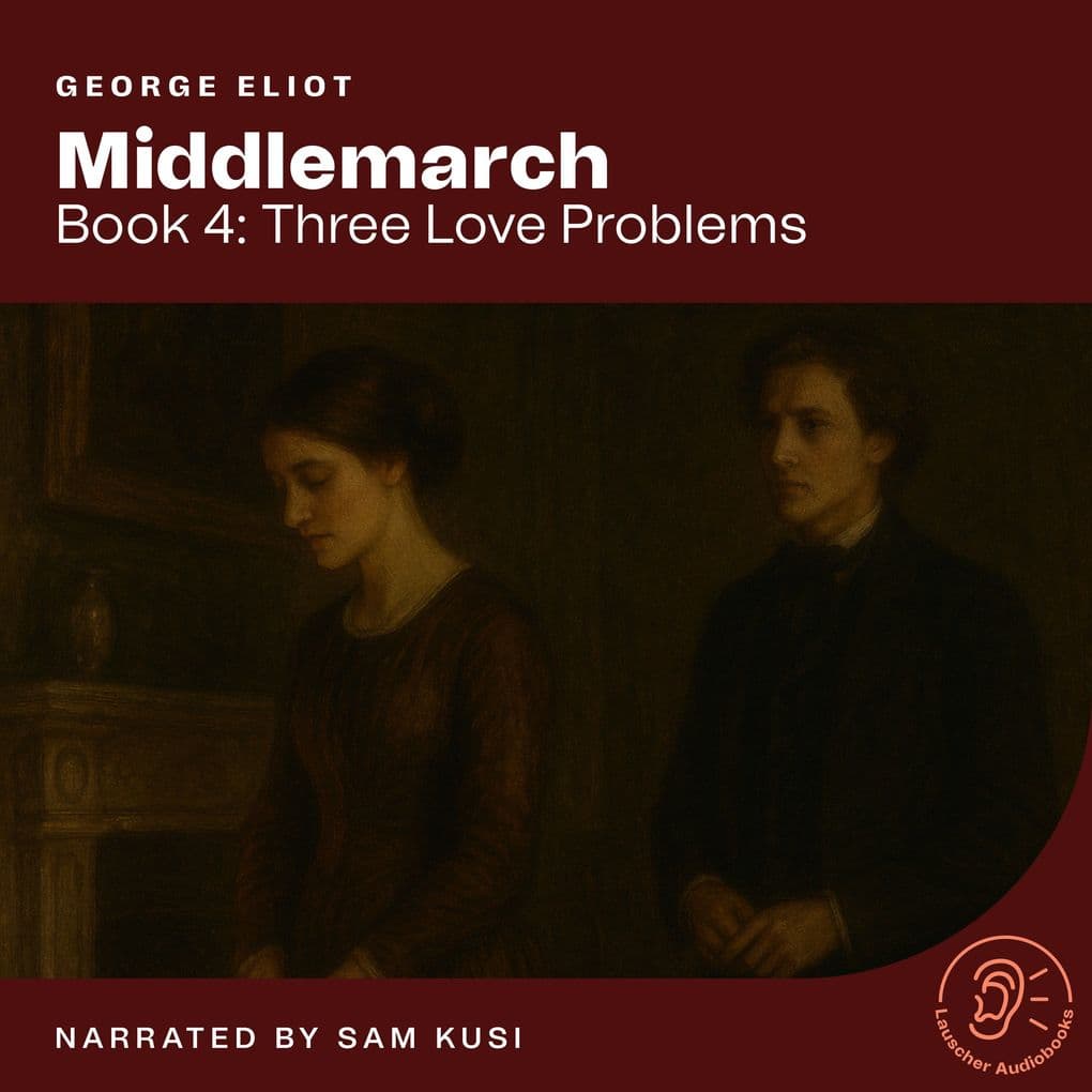 Middlemarch (Book 4: Three Love Problems)