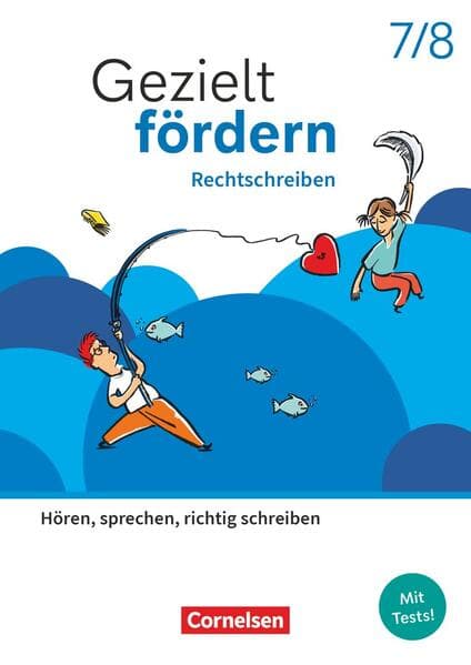 Gezielt fördern 7./8. Schuljahr - Lern- und Übungshefte Deutsch 2025 - Rechtschreiben - Hören, sprechen, richtig schreiben - Thematisches Arbeitsheft mit Lösungsbeileger