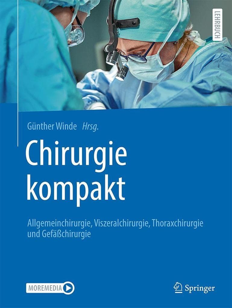 Chirurgie kompakt - Allgemeinchirurgie, Viszeralchirurgie, Thoraxchirurgie und Gefäßchirurgie