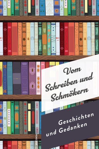 Vom Schreiben und Schmökern. Geschichten und Gedanken