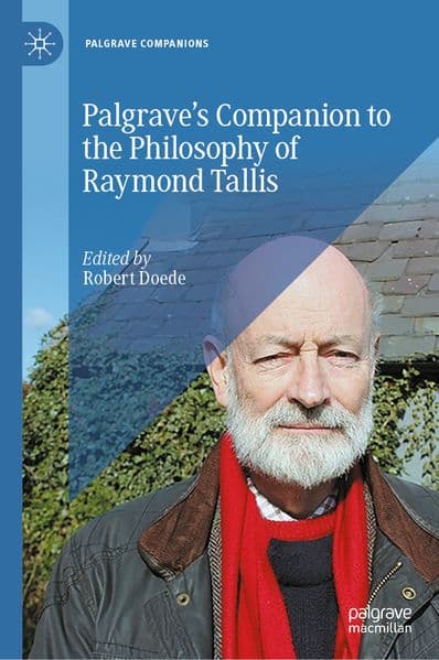 Palgrave's Companion to the Philosophy of Raymond Tallis