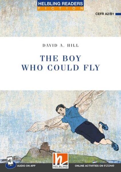 Helbling Readers Blue Series, Level 4 / The Boy Who Could Fly