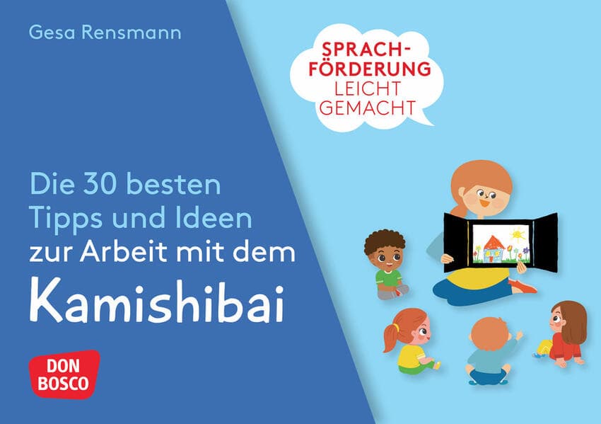 Sprachförderung leicht gemacht: Die 30 besten Tipps und Ideen zur Arbeit mit dem Kamishibai