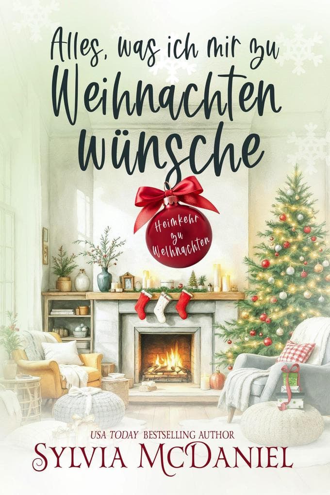 Alles, was ich mir zu Weihnachten wünsche (Heimkehr zu Weihnachten)