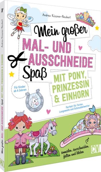 Mein großer Mal- und Ausschneidespaß mit Pony, Prinzessin und Einhorn