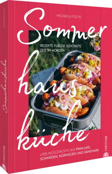 Sommerhausküche: Rezepte für die schönste Zeit im Norden