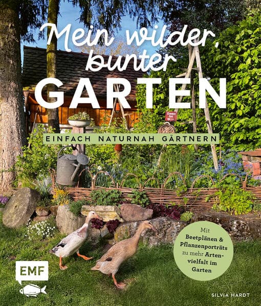 Mein wilder, bunter Garten - Einfach naturnah gärtnern