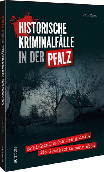 Historische Kriminalfälle in der Pfalz