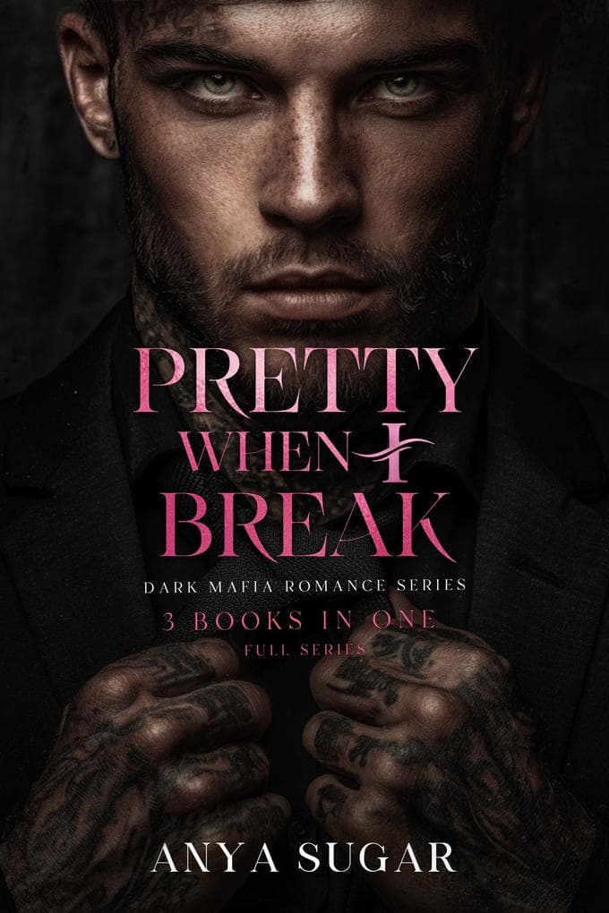 Pretty When I Break: Dark Mafia Romance Series, 3 Books in one! (Pretty When I Break Series, #0)