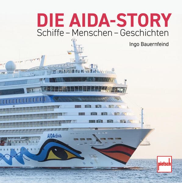 Die AIDA-Story Schiffe - Menschen - Geschichten: AIDAnova, AIDAcosma, AIDAprima, AIDAperla, AIDAbella, AIDAblu, AIDAdiva, AIDAluna, AIDAmar, AIDAsol, AIDAstella