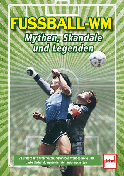 Fußball-WM: Mythen, Skandale und Legenden