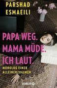 Papa weg. Mama müde. Ich laut.