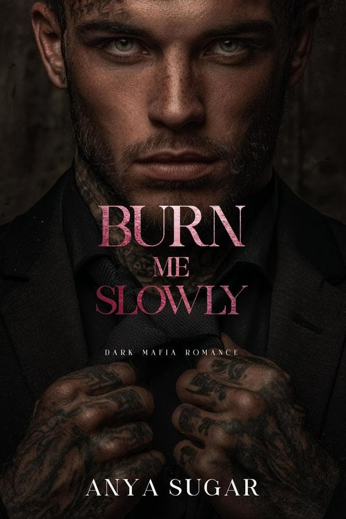 Burn Me Slowly: Dark Mafia Romance (Pretty When I Break Series, #1)