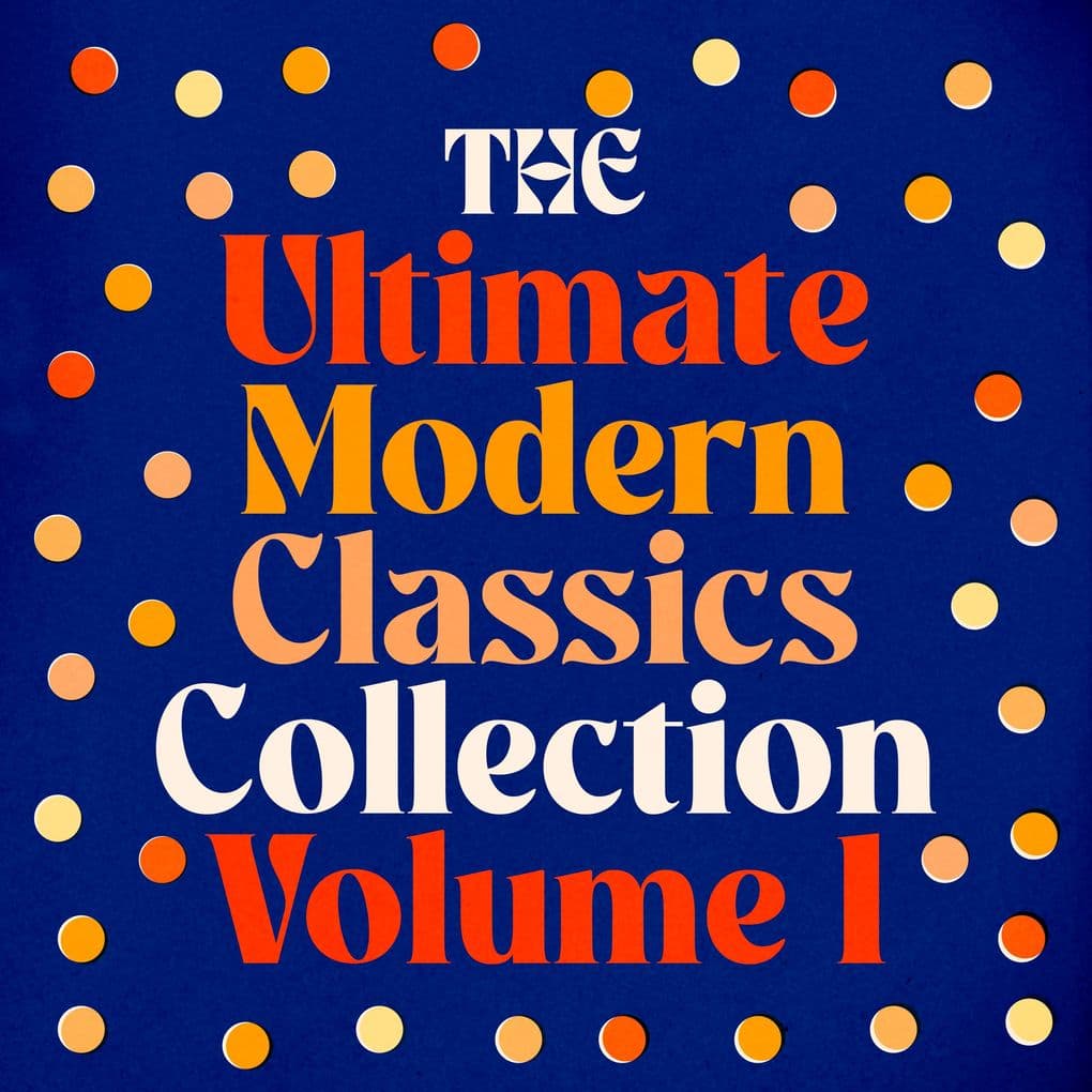 The Ultimate Modern Classics Collection - Volume One: 18 Novels and Stories from George Orwell, Ernest Hemingway, Virgina Woolf, Thomas Mann, James Joyce, F. Scott Fitzgerald, Henry James, & More