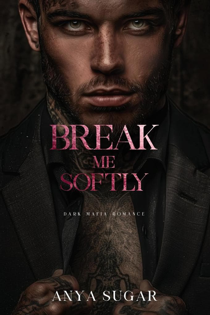 Break Me Softly: Dark Mafia Romance (Pretty When I Break Series, #2)