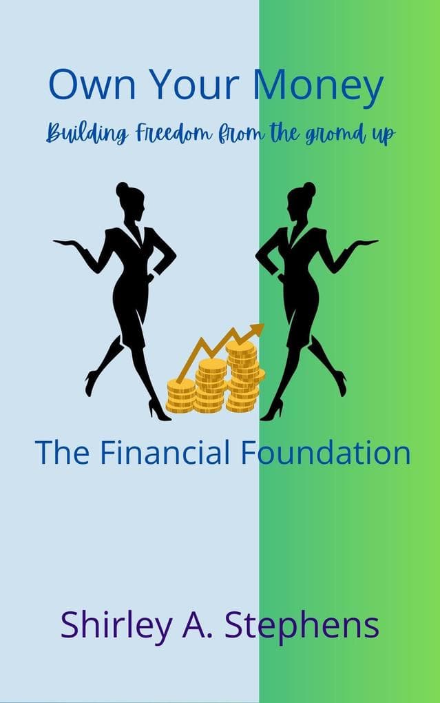 Own Your Money: The Financial Foundation (Building Financial Confidence Series, #1)