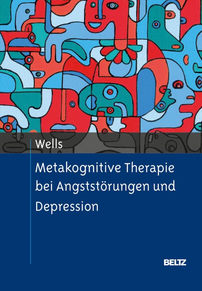 Metakognitive Therapie bei Angststörungen und Depression