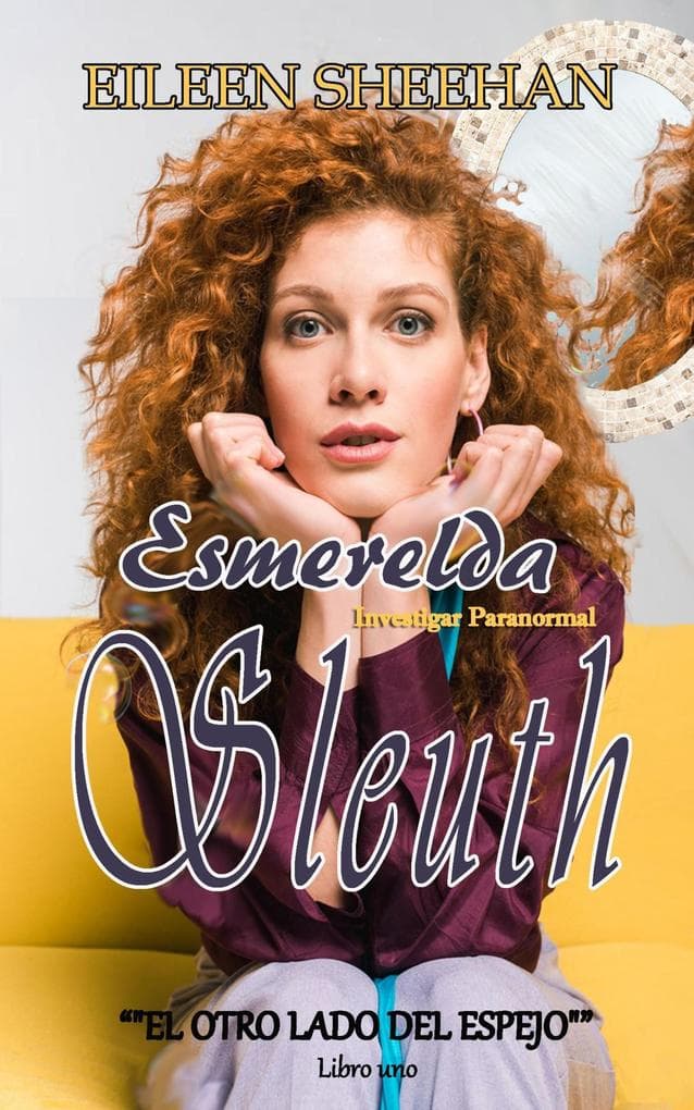Esmerelda Sleuth Investigadora Paranormal "EL OTRO LADO DEL ESPEJO"